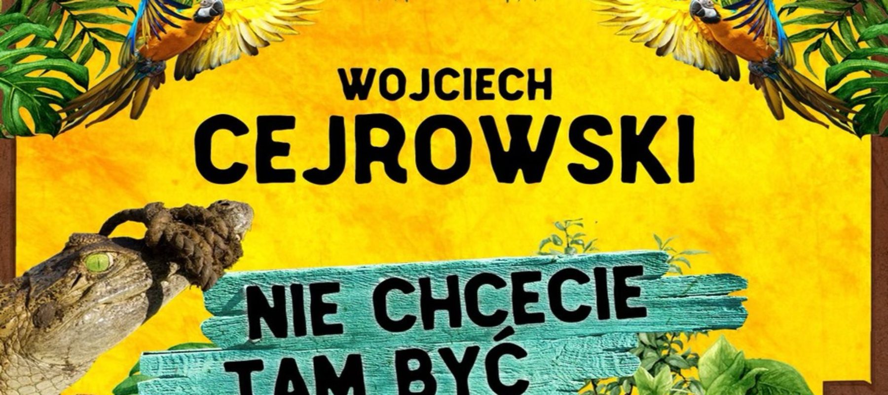Wojciech Cejrowski – Stand-up – BILETY DOSTĘPNE TYLKO W KASIE PALLADIUM Wojciech Cejrowski – Stand-up – BILETY DOSTĘPNE TYLKO W KASIE PALLADIUM